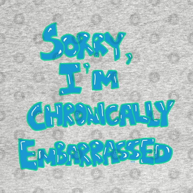 Shy Confessions: 'Sorry, I'm Chronically Embarrassed' Graphic Art Print by HFGJewels